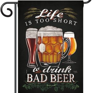 life is too short to drink bad beer garden flag