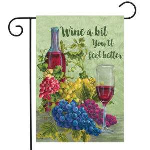 wine a bit you’ll feel better garden flag